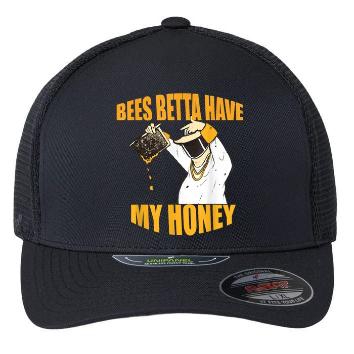 BEES BETTA HAVE MY HONEY For Beekeepers And Honey Fans Flexfit Unipanel Trucker Cap