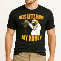 BEES BETTA HAVE MY HONEY For Beekeepers And Honey Fans Performance Shirt