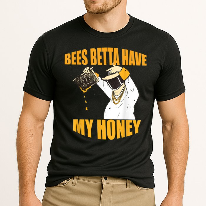 BEES BETTA HAVE MY HONEY For Beekeepers And Honey Fans Performance Shirt