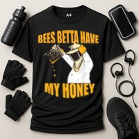 BEES BETTA HAVE MY HONEY For Beekeepers And Honey Fans Performance Shirt