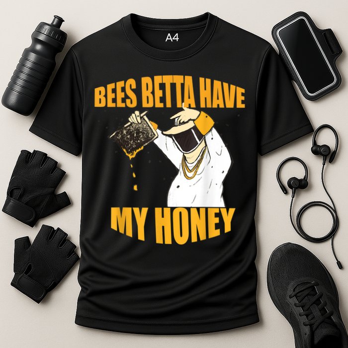 BEES BETTA HAVE MY HONEY For Beekeepers And Honey Fans Performance Shirt
