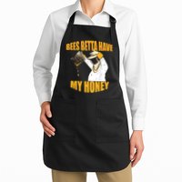 BEES BETTA HAVE MY HONEY For Beekeepers And Honey Fans Apron