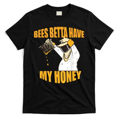 BEES BETTA HAVE MY HONEY For Beekeepers And Honey Fans T-Shirt