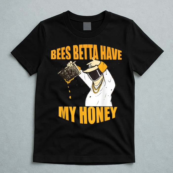 BEES BETTA HAVE MY HONEY For Beekeepers And Honey Fans T-Shirt