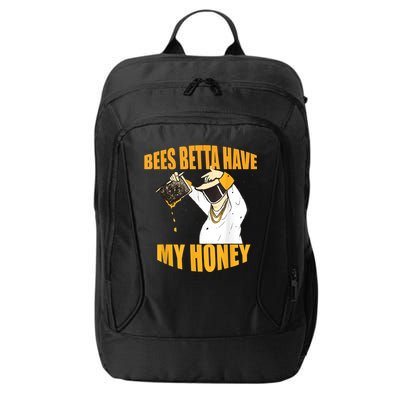 BEES BETTA HAVE MY HONEY For Beekeepers And Honey Fans City Backpack