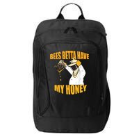 BEES BETTA HAVE MY HONEY For Beekeepers And Honey Fans City Backpack