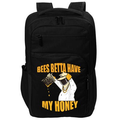 BEES BETTA HAVE MY HONEY For Beekeepers And Honey Fans Impact Tech Backpack