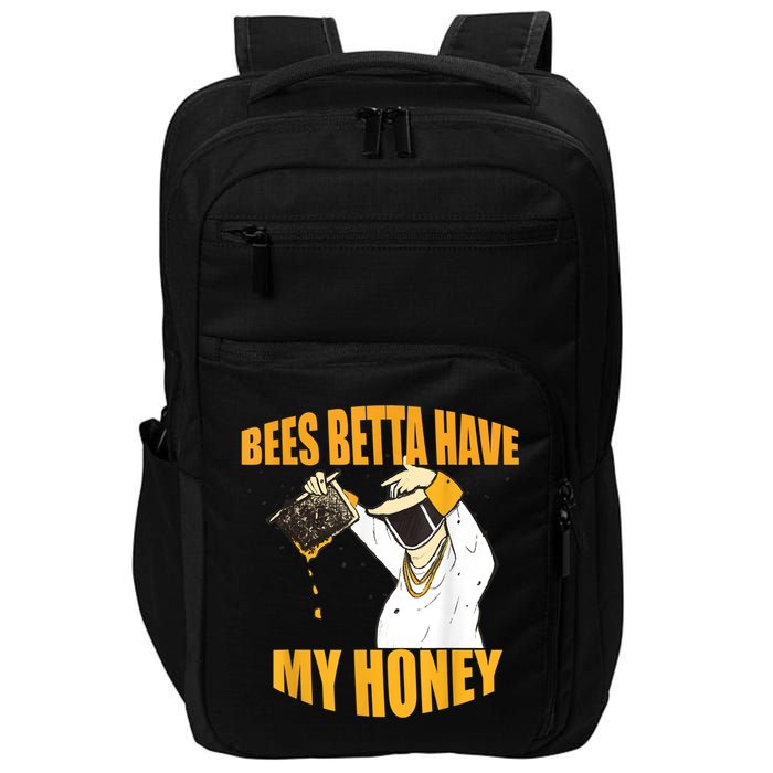 BEES BETTA HAVE MY HONEY For Beekeepers And Honey Fans Impact Tech Backpack