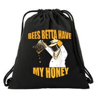 BEES BETTA HAVE MY HONEY For Beekeepers And Honey Fans Drawstring Bag