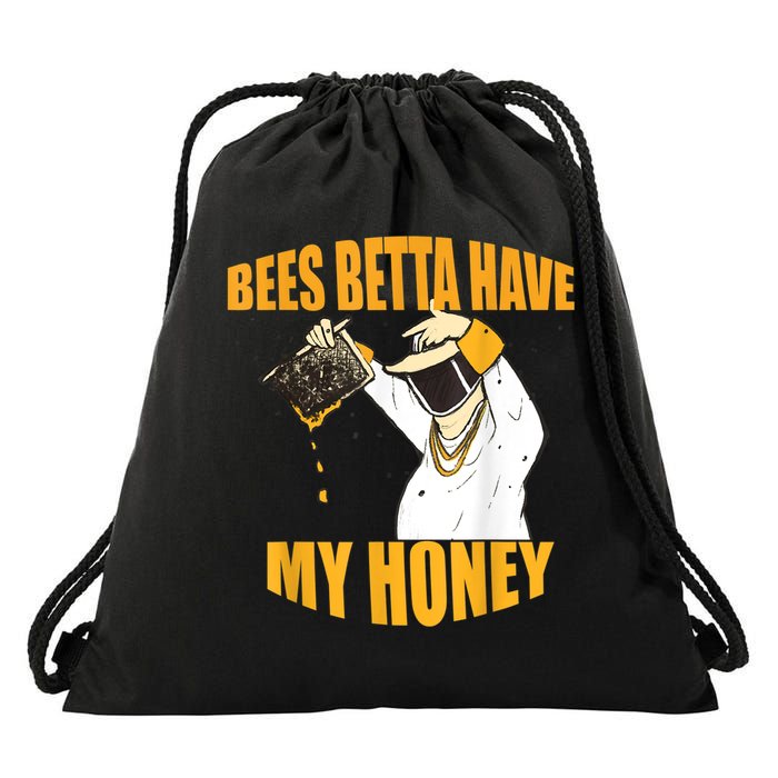 BEES BETTA HAVE MY HONEY For Beekeepers And Honey Fans Drawstring Bag