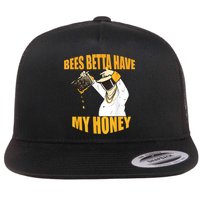 BEES BETTA HAVE MY HONEY For Beekeepers And Honey Fans Flat Bill Trucker Hat