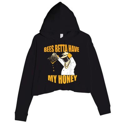 BEES BETTA HAVE MY HONEY For Beekeepers And Honey Fans Crop Fleece Hoodie