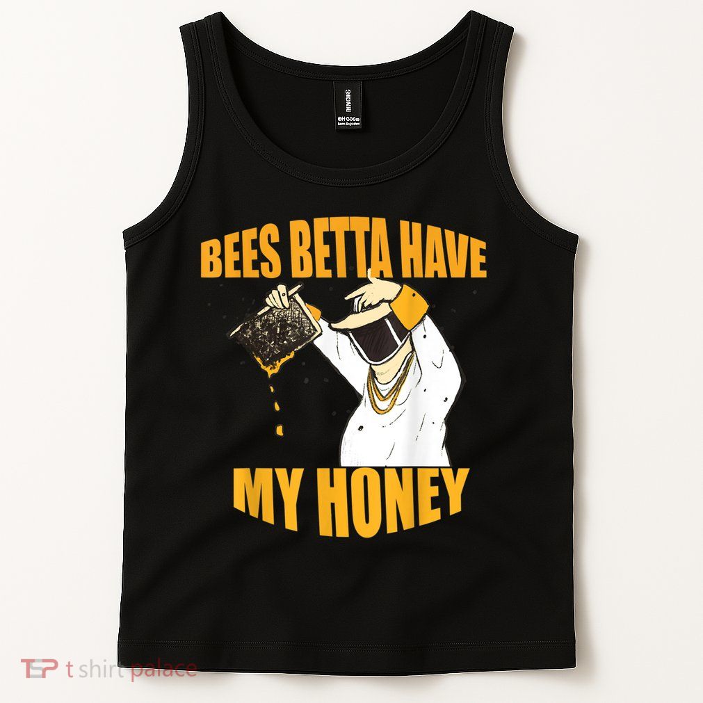 BEES BETTA HAVE MY HONEY For Beekeepers And Honey Fans Tank Top