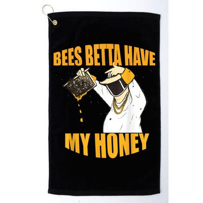 BEES BETTA HAVE MY HONEY For Beekeepers And Honey Fans Golf Towel