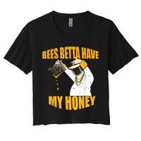 BEES BETTA HAVE MY HONEY For Beekeepers And Honey Fans Crop Top