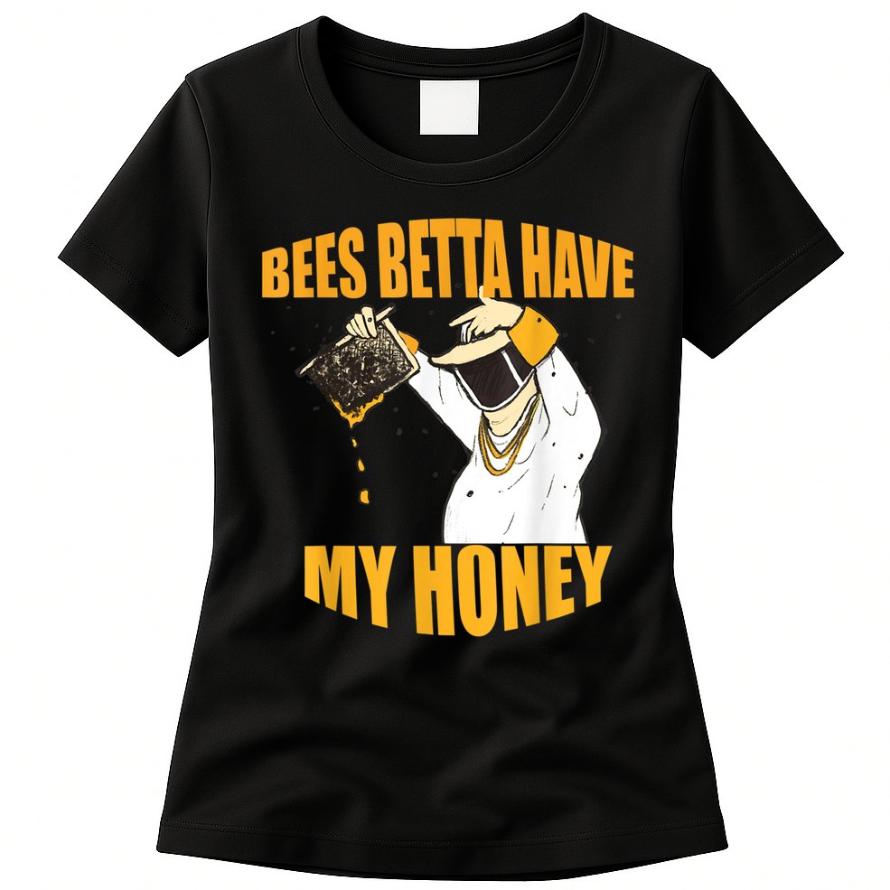 BEES BETTA HAVE MY HONEY For Beekeepers And Honey Fans Womens T-Shirt