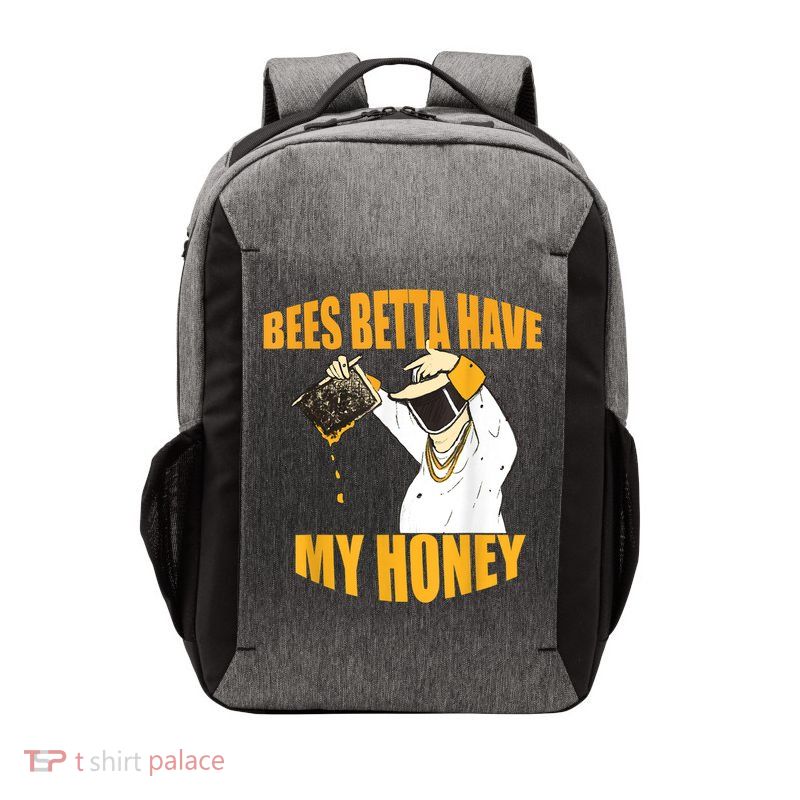 BEES BETTA HAVE MY HONEY For Beekeepers And Honey Fans Vector Backpack