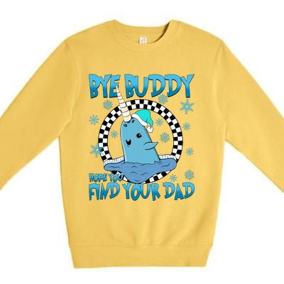 Bye Buddy Hope You Find Your Dad Buddy Christmas Movies Premium Crewneck Sweatshirt