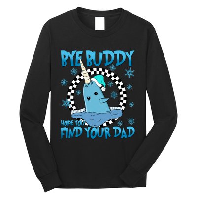 Bye Buddy Hope You Find Your Dad Buddy Christmas Movies Long Sleeve Shirt