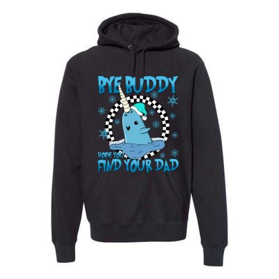 Bye Buddy Hope You Find Your Dad Buddy Christmas Movies Premium Hoodie