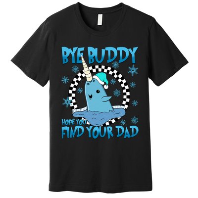 Bye Buddy Hope You Find Your Dad Buddy Christmas Movies Premium T-Shirt