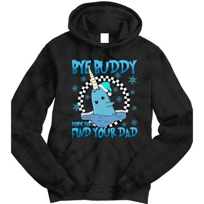 Bye Buddy Hope You Find Your Dad Buddy Christmas Movies Tie Dye Hoodie