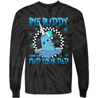 Bye Buddy Hope You Find Your Dad Buddy Christmas Movies Tie-Dye Long Sleeve Shirt