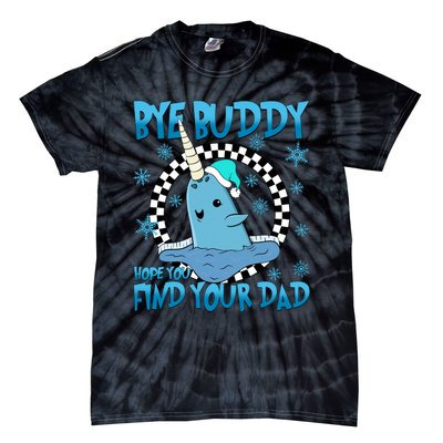 Bye Buddy Hope You Find Your Dad Buddy Christmas Movies Tie-Dye T-Shirt