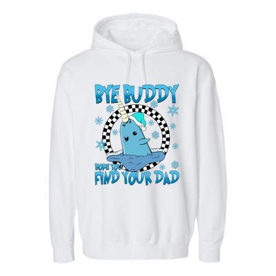 Bye Buddy Hope You Find Your Dad Buddy Christmas Movies Garment-Dyed Fleece Hoodie