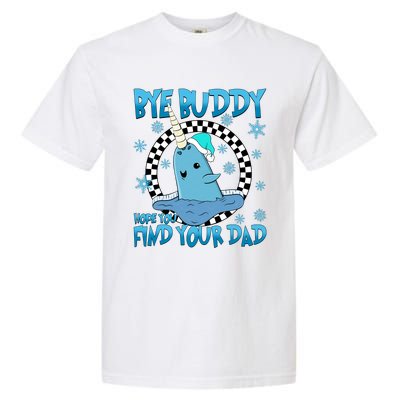 Bye Buddy Hope You Find Your Dad Buddy Christmas Movies Garment-Dyed Heavyweight T-Shirt