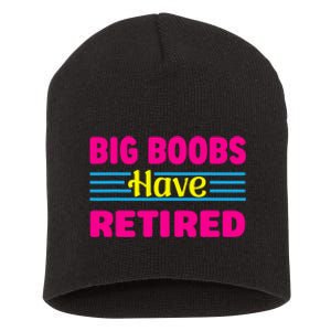 Big Boobs Have Retired Funny Breast Reduction Short Acrylic Beanie