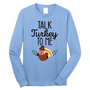 Birthday Black History Month Talk Turkey To Me Gift Long Sleeve Shirt