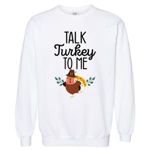 Birthday Black History Month Talk Turkey To Me Gift Garment-Dyed Sweatshirt