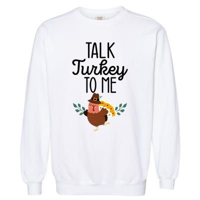 Birthday Black History Month Talk Turkey To Me Gift Garment-Dyed Sweatshirt