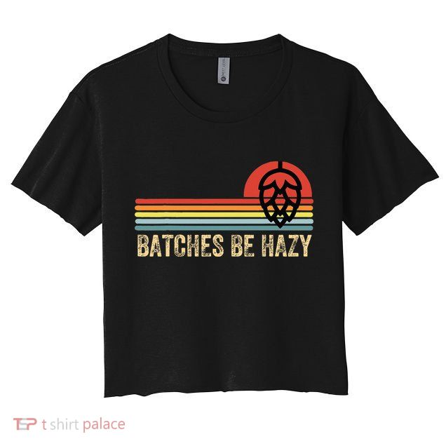 Batches Be Hazy Ipa Craft Beer For Wo Vintage Crop Top