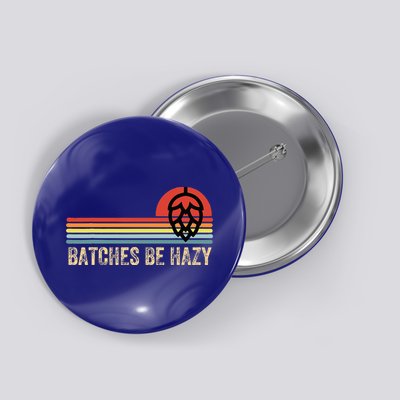 Batches Be Hazy Ipa Craft Beer For Wo Vintage Button