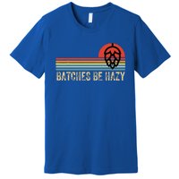 Batches Be Hazy Ipa Craft Beer For Wo Vintage Premium T-Shirt