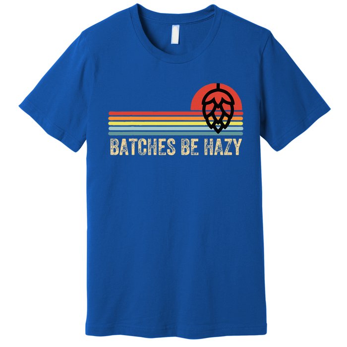 Batches Be Hazy Ipa Craft Beer For Wo Vintage Premium T-Shirt