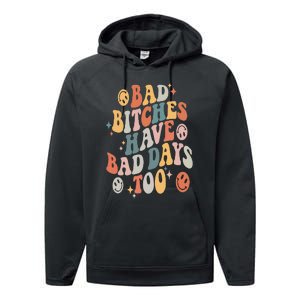 Bad Bitches Have Bad Days Too Funny Sarcastic Humor Retro Performance Fleece Hoodie