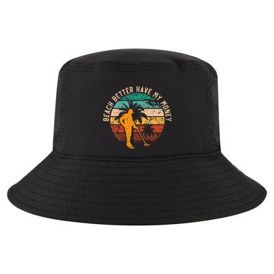 Beach Better Have My Money Beachcombing Beachcomber Cool Comfort Performance Bucket Hat