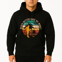 Beach Better Have My Money Beachcombing Beachcomber Hoodie