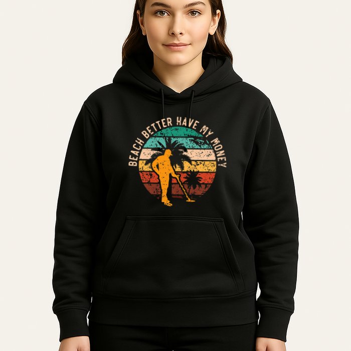 Beach Better Have My Money Beachcombing Beachcomber Hoodie