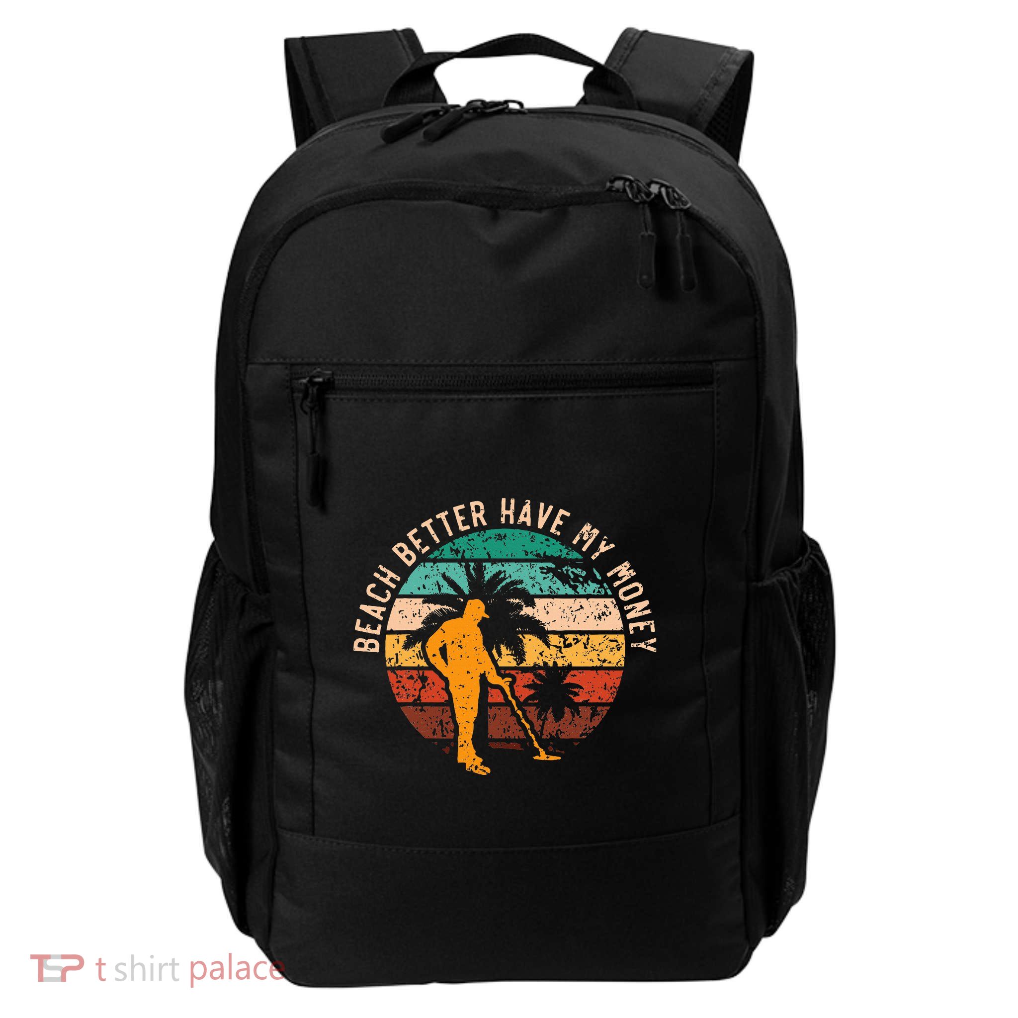 Beach Better Have My Money Beachcombing Beachcomber Backpack