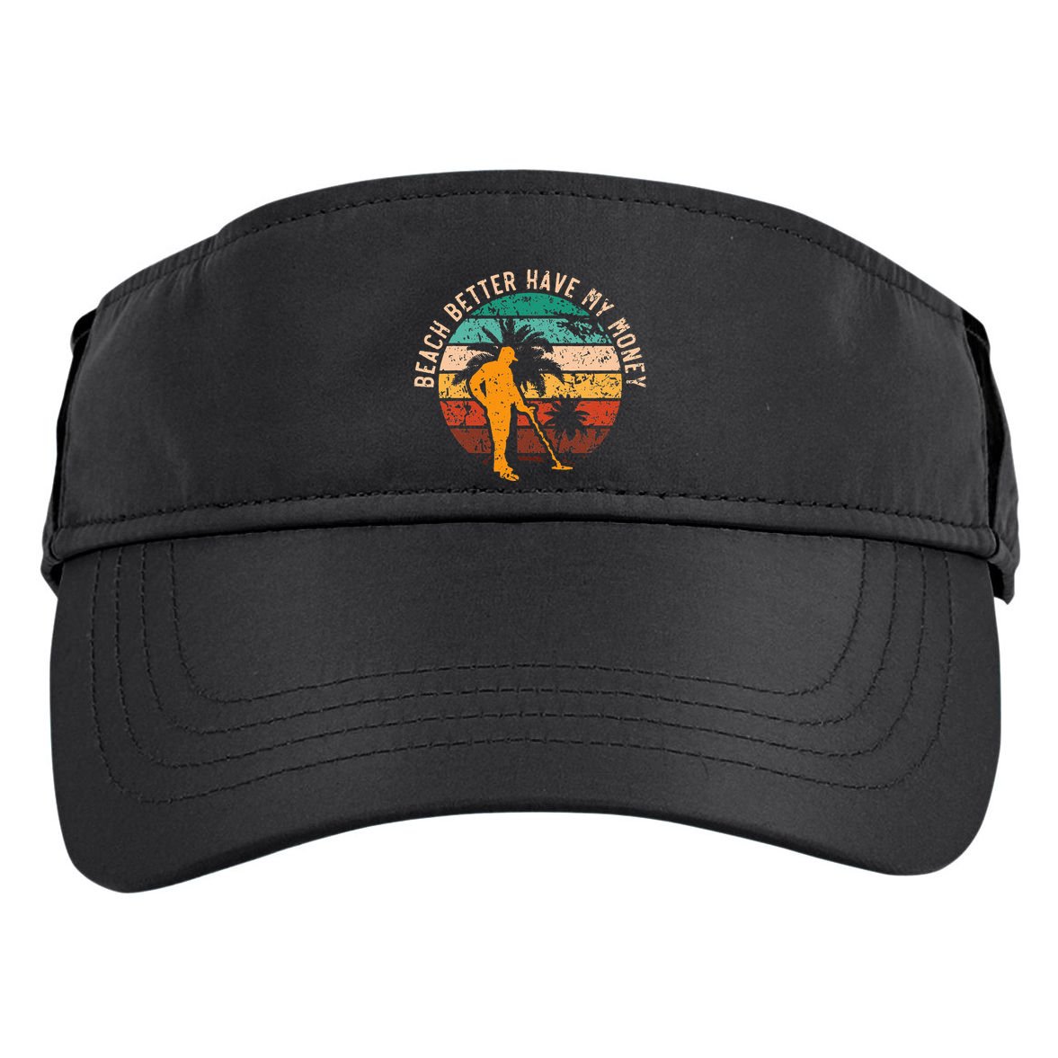 Beach Better Have My Money Beachcombing Beachcomber Adult Drive Performance Visor