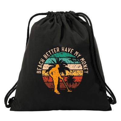 Beach Better Have My Money Beachcombing Beachcomber Drawstring Bag