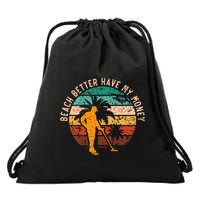 Beach Better Have My Money Beachcombing Beachcomber Drawstring Bag