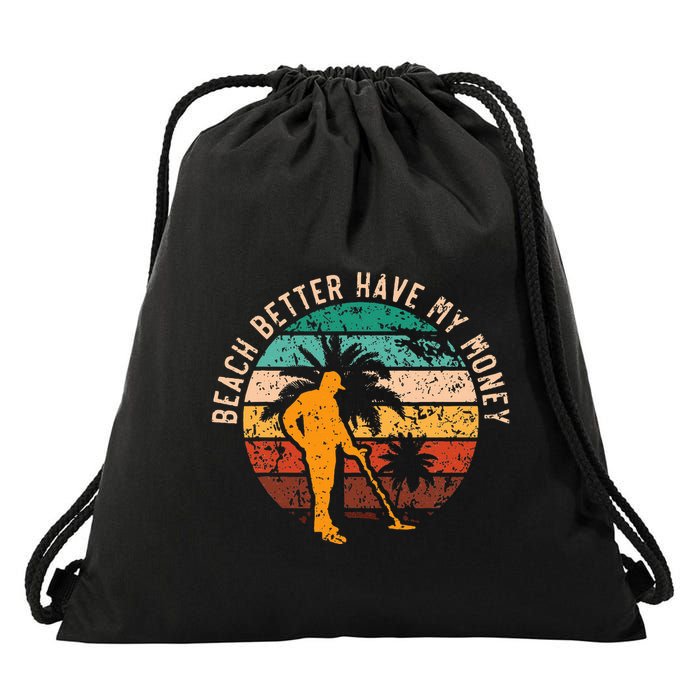Beach Better Have My Money Beachcombing Beachcomber Drawstring Bag