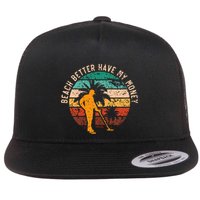 Beach Better Have My Money Beachcombing Beachcomber Flat Bill Trucker Hat