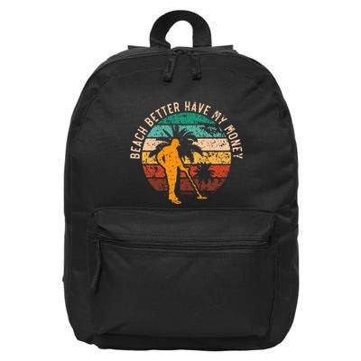 Beach Better Have My Money Beachcombing Beachcomber 16 in Basic Backpack