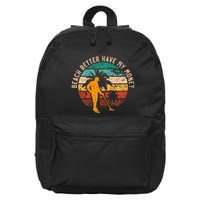 Beach Better Have My Money Beachcombing Beachcomber 16 in Basic Backpack